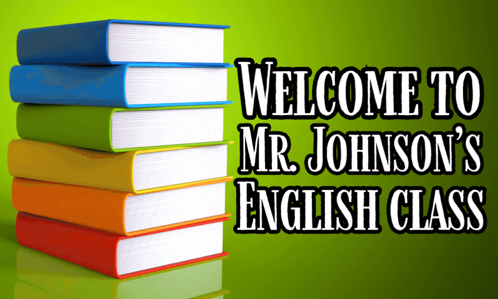 Welcome to Mr. Johnson's English Class